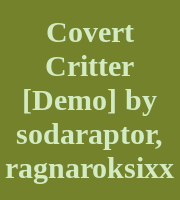 Covert Critter [Demo] by sodaraptor, ragnaroksixx